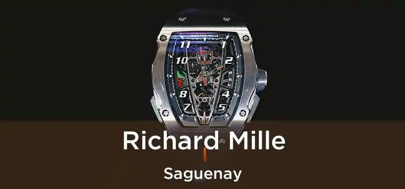  Richard Mille Saguenay