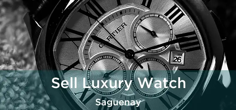  Sell Luxury Watch Saguenay