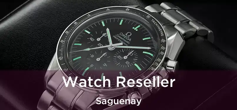  Watch Reseller Saguenay