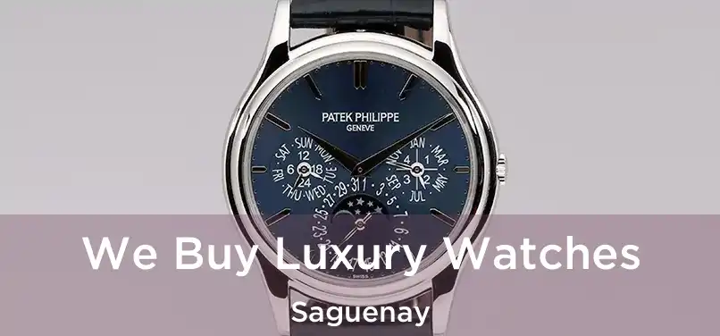  We Buy Luxury Watches Saguenay